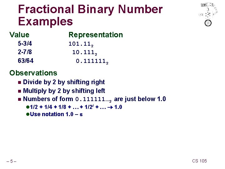 Fractional Binary Number Examples Value 5 -3/4 2 -7/8 63/64 Representation 101. 112 10.