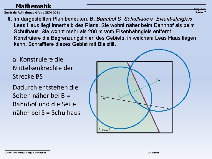 Mathematik Aufgaben Serie 2 Zentrale Aufnahmeprüfung ZKM 2011 8. Im dargestellten Plan bedeuten: B: