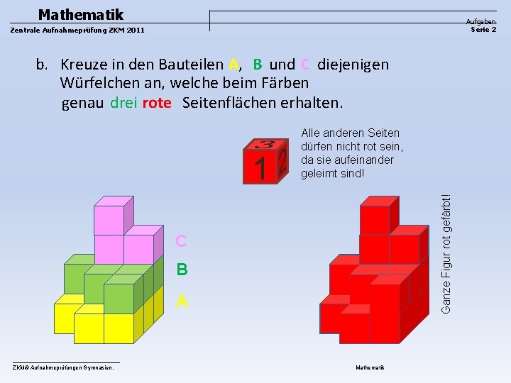 Mathematik Aufgaben Serie 2 Zentrale Aufnahmeprüfung ZKM 2011 b. Kreuze in den Bauteilen A,