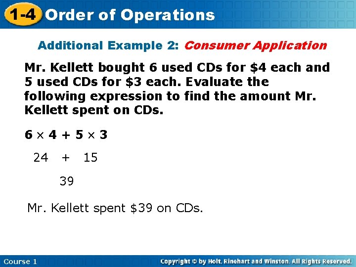 1 -4 Order of Operations Additional Example 2: Consumer Application Mr. Kellett bought 6