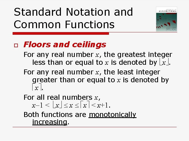Standard Notation and Common Functions o Floors and ceilings For any real number x, Standard Notation and Common Functions o Floors and ceilings For any real number x,