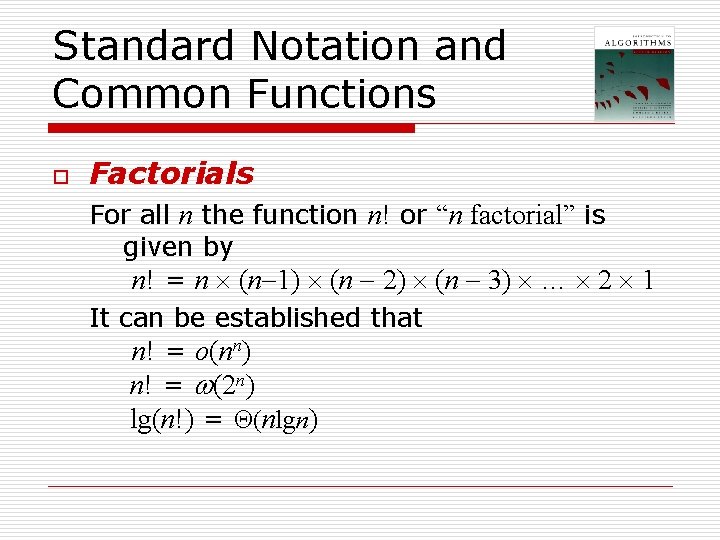 Standard Notation and Common Functions o Factorials For all n the function n! or Standard Notation and Common Functions o Factorials For all n the function n! or