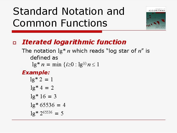 Standard Notation and Common Functions o Iterated logarithmic function The notation lg* n which Standard Notation and Common Functions o Iterated logarithmic function The notation lg* n which