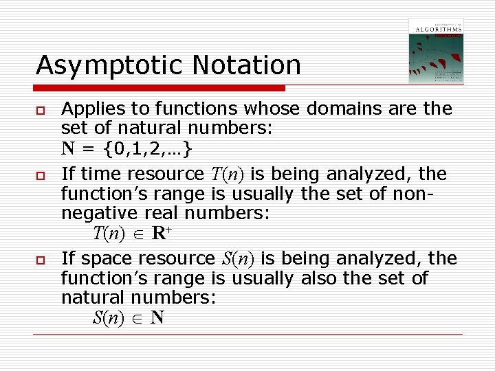 Asymptotic Notation o o Applies to functions whose domains are the set of natural Asymptotic Notation o o Applies to functions whose domains are the set of natural