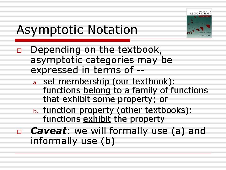 Asymptotic Notation o Depending on the textbook, asymptotic categories may be expressed in terms Asymptotic Notation o Depending on the textbook, asymptotic categories may be expressed in terms