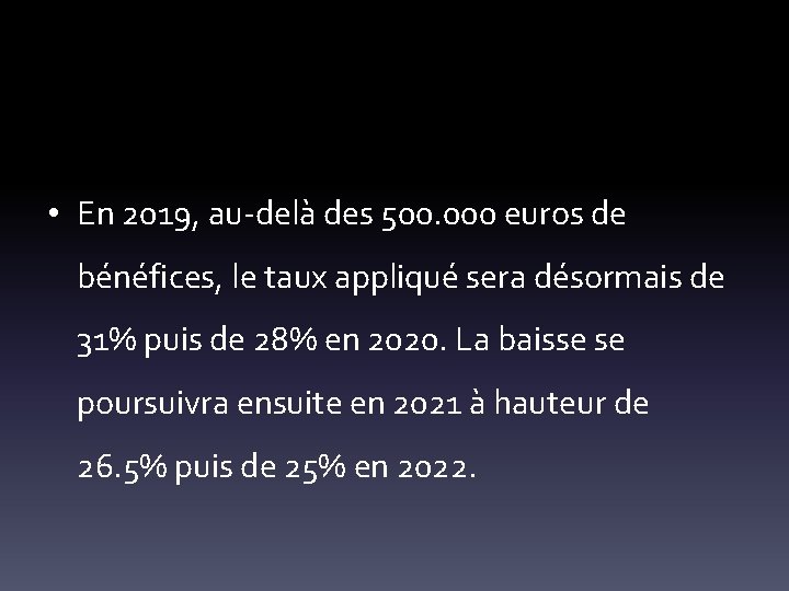  • En 2019, au-delà des 500. 000 euros de bénéfices, le taux appliqué