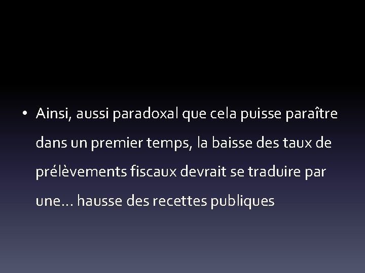  • Ainsi, aussi paradoxal que cela puisse paraître dans un premier temps, la