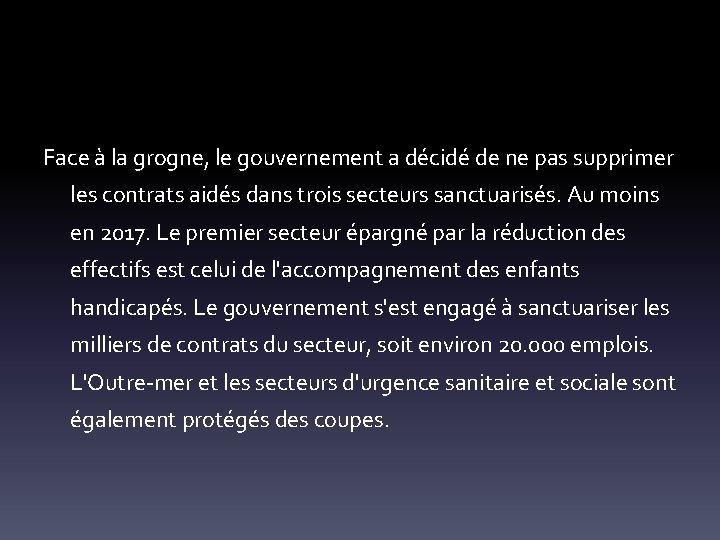 Face à la grogne, le gouvernement a décidé de ne pas supprimer les contrats