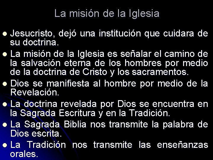 La misión de la Iglesia Jesucristo, dejó una institución que cuidara de su doctrina.