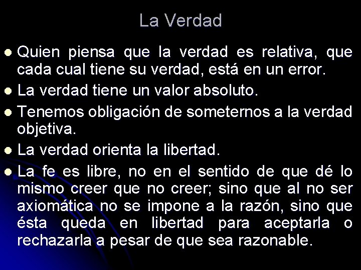 La Verdad Quien piensa que la verdad es relativa, que cada cual tiene su