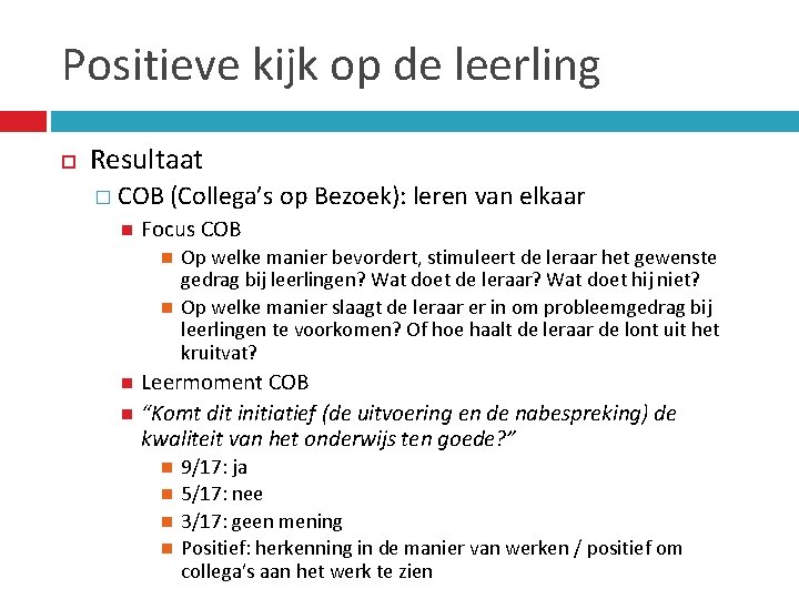 Positieve kijk op de leerling Resultaat � COB (Collega’s op Bezoek): leren van elkaar