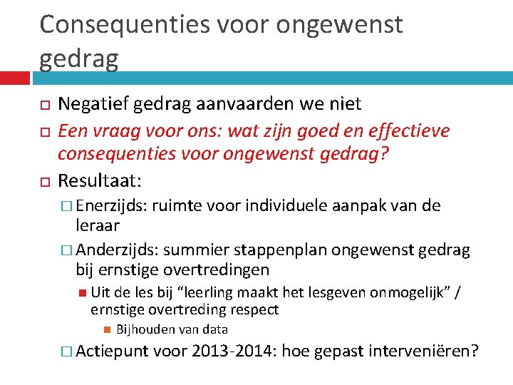 Consequenties voor ongewenst gedrag Negatief gedrag aanvaarden we niet Een vraag voor ons: wat