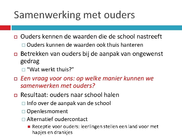 Samenwerking met ouders Ouders kennen de waarden die de school nastreeft � Ouders Betrekken