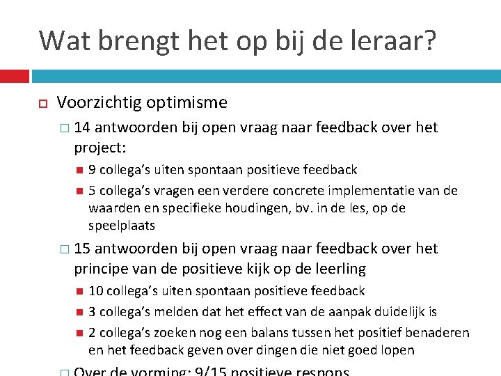 Wat brengt het op bij de leraar? Voorzichtig optimisme � 14 antwoorden bij open