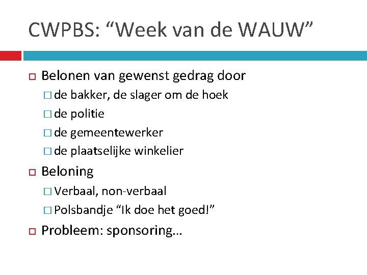 CWPBS: “Week van de WAUW” Belonen van gewenst gedrag door � de bakker, de