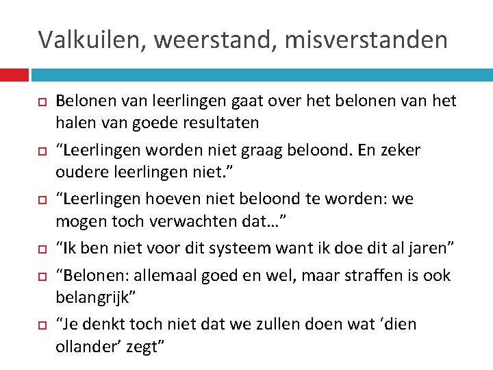 Valkuilen, weerstand, misverstanden Belonen van leerlingen gaat over het belonen van het halen van