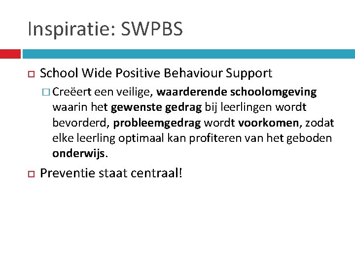 Inspiratie: SWPBS School Wide Positive Behaviour Support � Creëert een veilige, waarderende schoolomgeving waarin