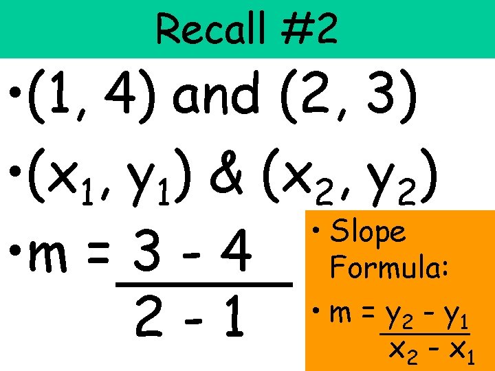 Recall #2 • (1, 4) and (2, 3) • (x 1, y 1) & Recall #2 • (1, 4) and (2, 3) • (x 1, y 1) &