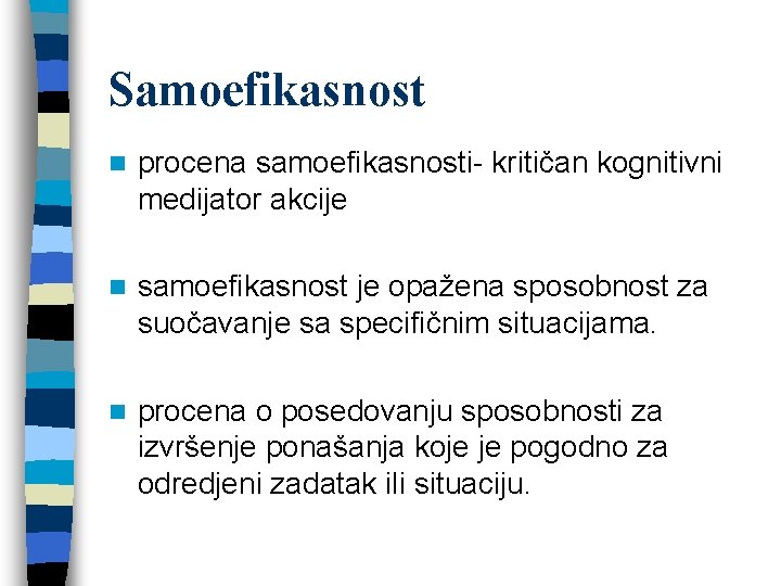 Samoefikasnost n procena samoefikasnosti- kritičan kognitivni medijator akcije n samoefikasnost je opažena sposobnost za