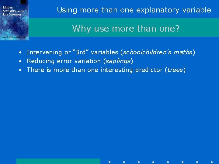 Using more than one explanatory variable Why use more than one? • Intervening or