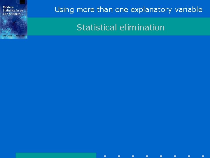 Using more than one explanatory variable Statistical elimination 