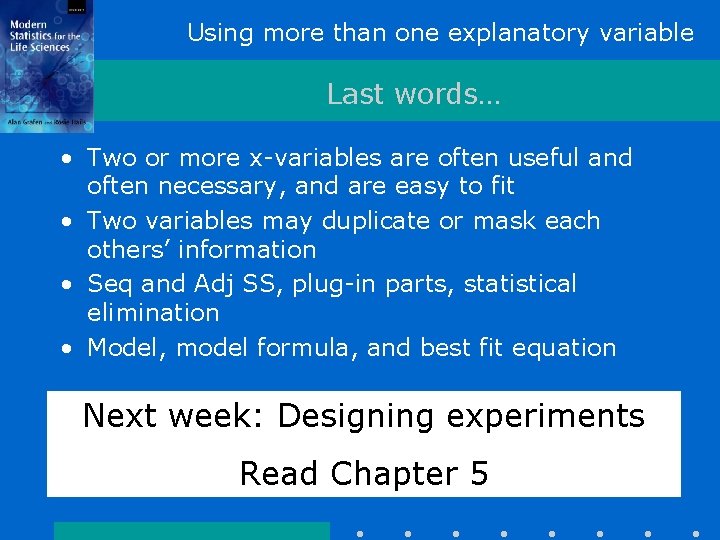 Using more than one explanatory variable Last words… • Two or more x-variables are