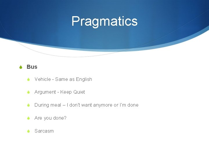 Pragmatics S Bus S Vehicle - Same as English S Argument - Keep Quiet