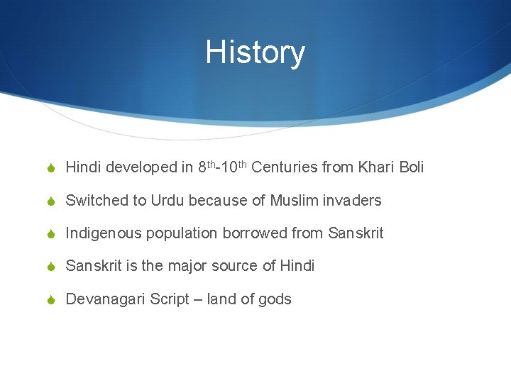 History S Hindi developed in 8 th-10 th Centuries from Khari Boli S Switched