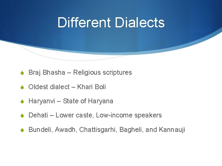 Different Dialects S Braj Bhasha – Religious scriptures S Oldest dialect – Khari Boli