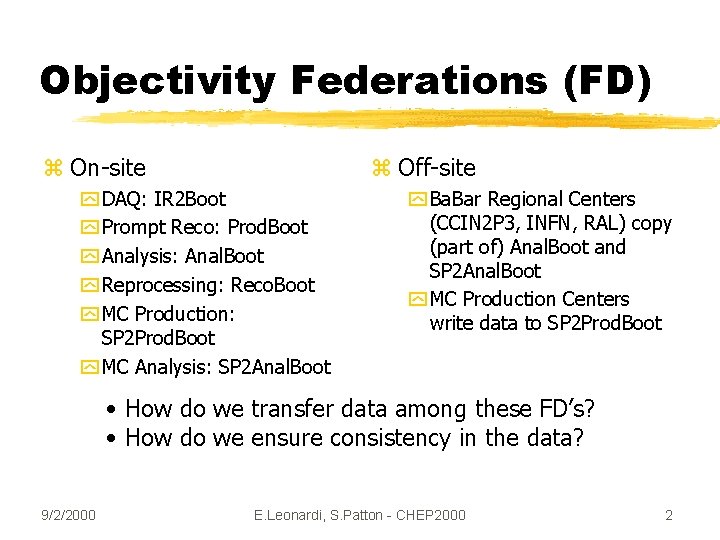 Objectivity Federations (FD) z On-site z Off-site y DAQ: IR 2 Boot y Prompt