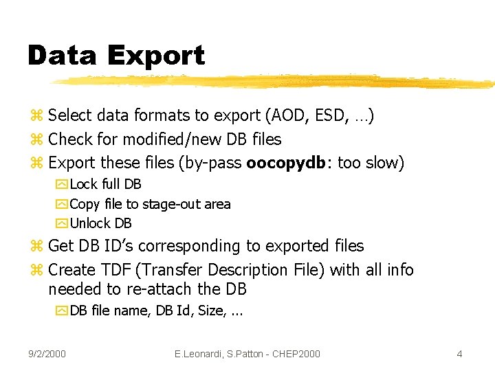 Data Export z Select data formats to export (AOD, ESD, …) z Check for