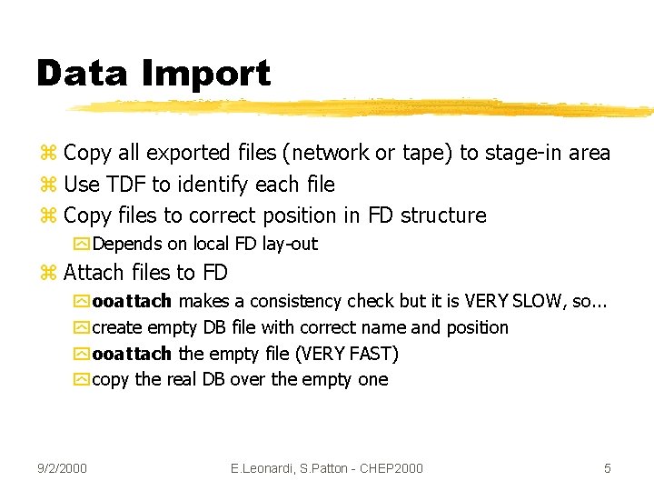 Data Import z Copy all exported files (network or tape) to stage-in area z