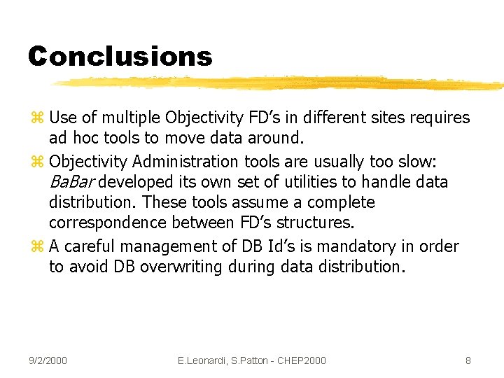 Conclusions z Use of multiple Objectivity FD’s in different sites requires ad hoc tools