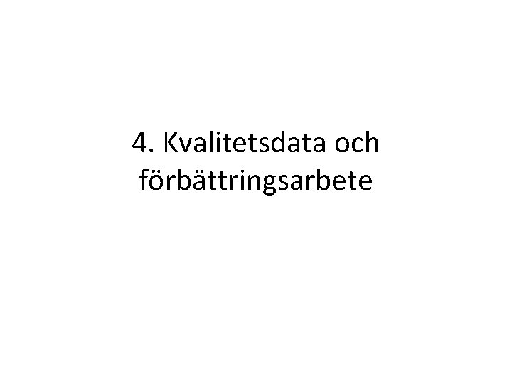 4. Kvalitetsdata och förbättringsarbete 