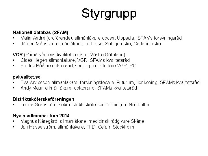 Styrgrupp Nationell databas (SFAM) • Malin André (ordförande), allmänläkare docent Uppsala, SFAMs forskningsråd •