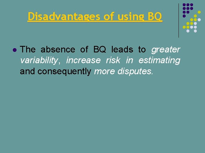 Disadvantages of using BQ l The absence of BQ leads to greater variability, increase