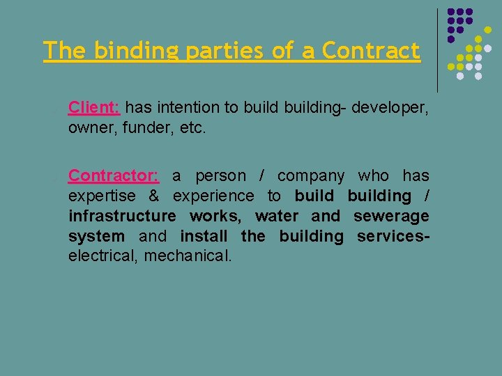 The binding parties of a Contract l Client: Client has intention to building- developer,