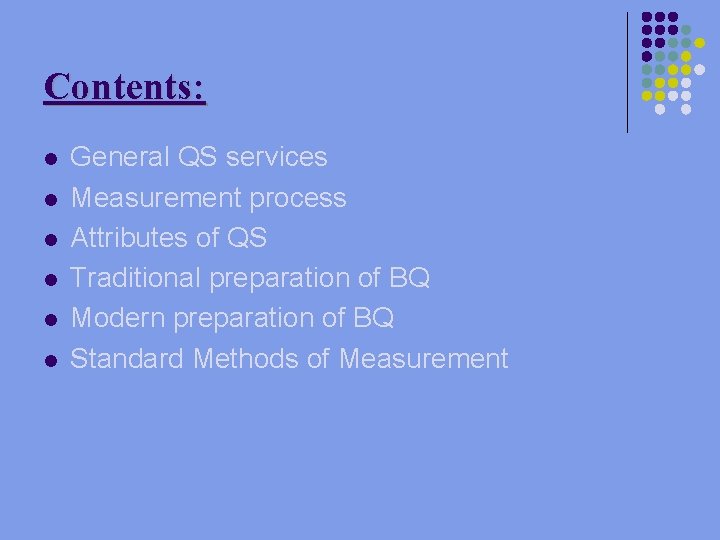 Contents: l l l General QS services Measurement process Attributes of QS Traditional preparation