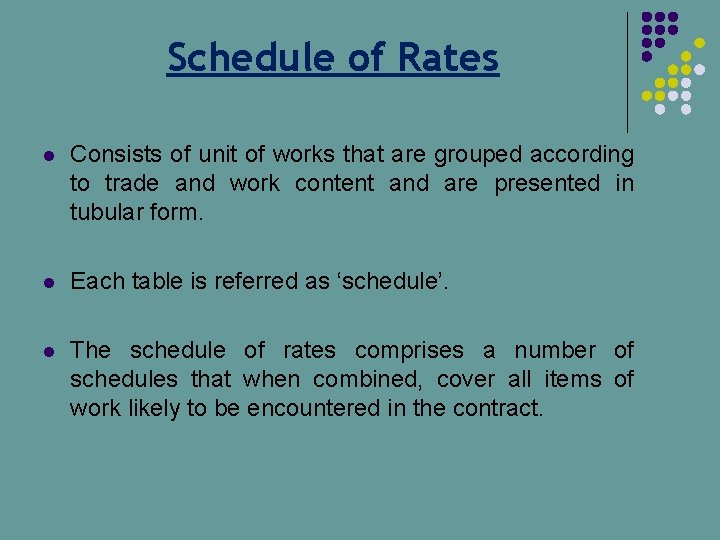 Schedule of Rates l Consists of unit of works that are grouped according to