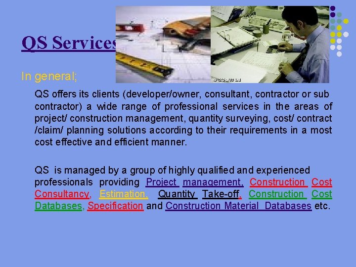QS Services In general; QS offers its clients (developer/owner, consultant, contractor or sub contractor)