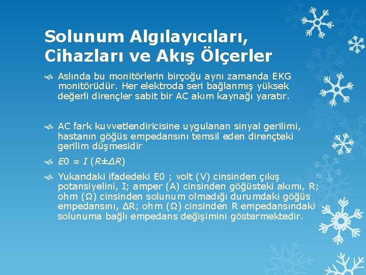 Solunum Algılayıcıları, Cihazları ve Akış Ölçerler Aslında bu monitörlerin birçoğu aynı zamanda EKG monitörüdür.