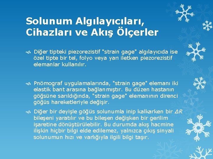 Solunum Algılayıcıları, Cihazları ve Akış Ölçerler Diğer tipteki piezorezistif "strain gage" algılayıcıda ise özel