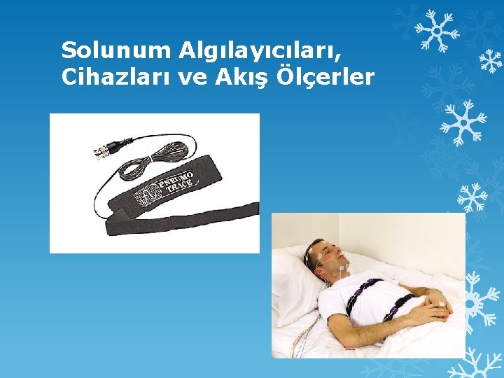 Solunum Algılayıcıları, Cihazları ve Akış Ölçerler 