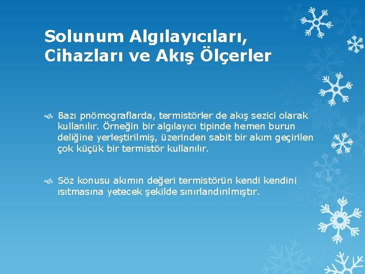 Solunum Algılayıcıları, Cihazları ve Akış Ölçerler Bazı pnömograflarda, termistörler de akış sezici olarak kullanılır.