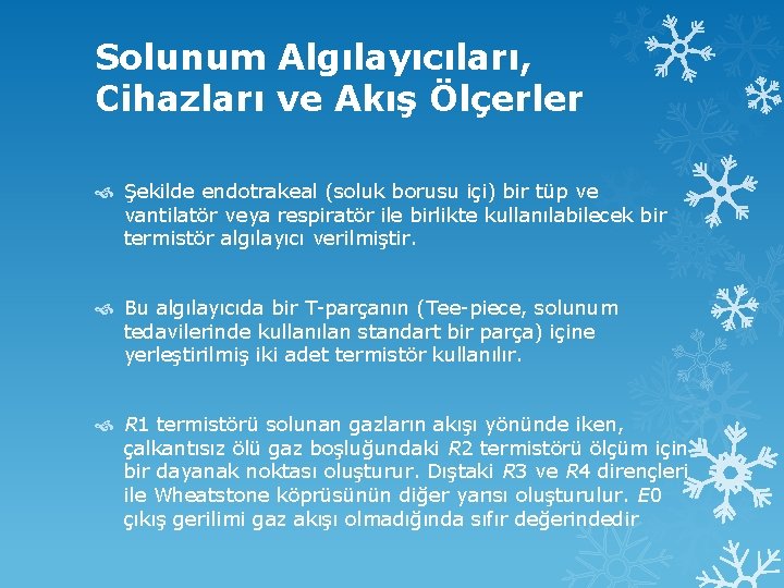 Solunum Algılayıcıları, Cihazları ve Akış Ölçerler Şekilde endotrakeal (soluk borusu içi) bir tüp ve