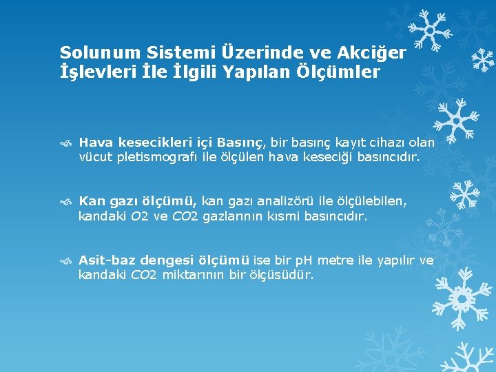 Solunum Sistemi Üzerinde ve Akciğer İşlevleri İle İlgili Yapılan Ölçümler Hava kesecikleri içi Basınç,