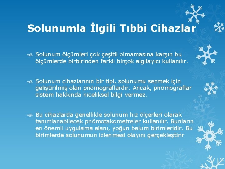 Solunumla İlgili Tıbbi Cihazlar Solunum ölçümleri çok çeşitli olmamasına karşın bu ölçümlerde birbirinden farklı