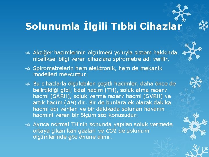 Solunumla İlgili Tıbbi Cihazlar Akciğer hacimlerinin ölçülmesi yoluyla sistem hakkında niceliksel bilgi veren cihazlara