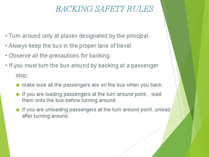 BACKING SAFETY RULES • Turn around only at places designated by the principal. •