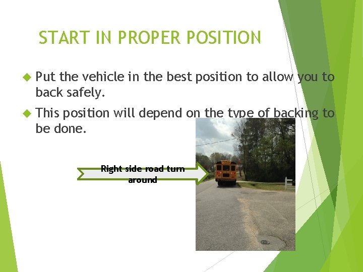 START IN PROPER POSITION Put the vehicle in the best position to allow you